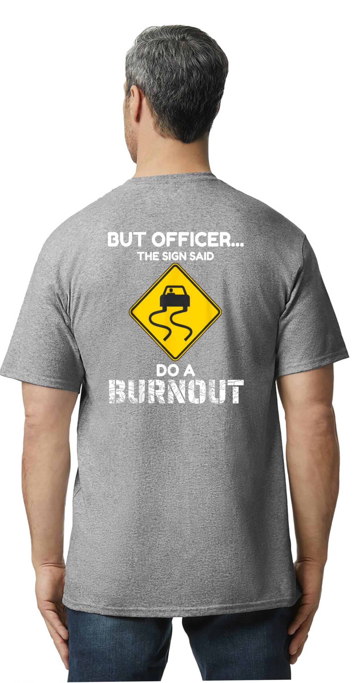 But Officer The Sign Said do A Burn Out Shirt