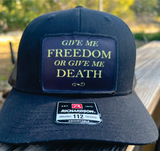 Give Me Freedom Or Give Me Death Patch Richardson 112 Trucker Hat